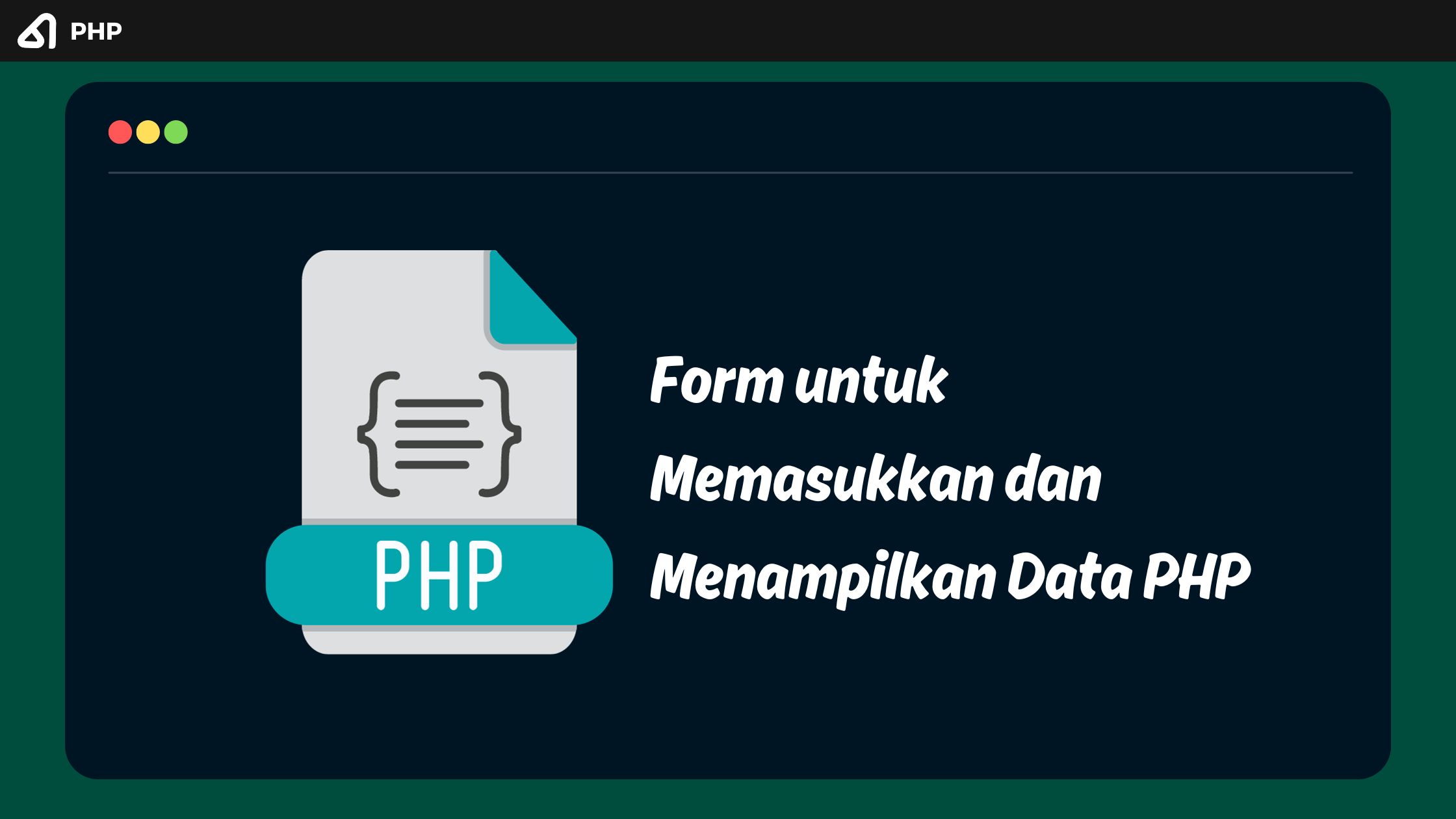 Form untuk Memasukkan dan Menampilkan Data pada PHP